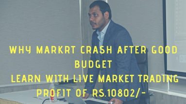 Live trading video 10k profit of trading |why market crash after good budget WATCH TILL END.