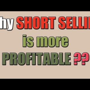 Why Short Selling is more Profitable?