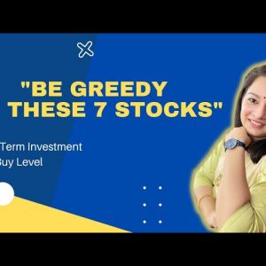 7 Stocks 🔥 Be Greedy Now